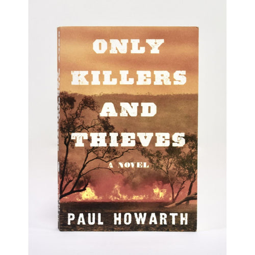 Only Killers and Thieves By: Paul Howarth