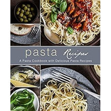 Load image into Gallery viewer, Pasta Recipes: A Pasta Cookbook with Delicious Pasta Recipes
