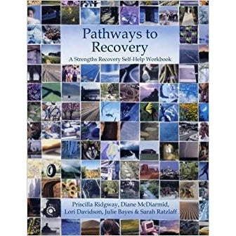 Pathways to Recovery: A Strengths Recovery Self-Help Workbook