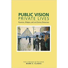 Load image into Gallery viewer, Public Vision, Private Lives: Rousseau, Religion, and 21st-Century Democracy
