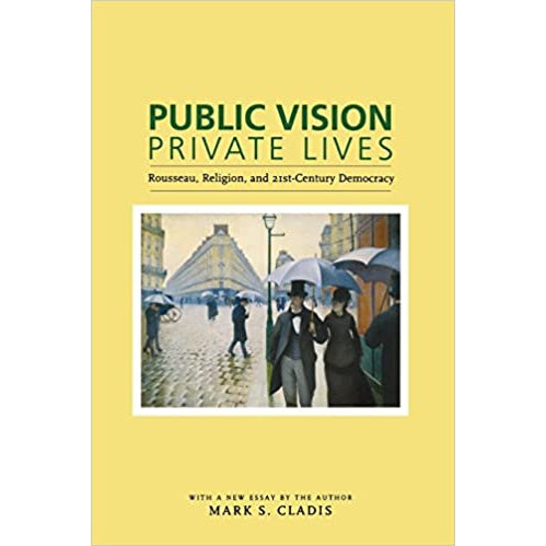 Public Vision, Private Lives: Rousseau, Religion, and 21st-Century Democracy