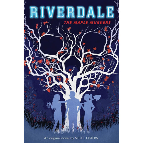 Riverdale: The Maple Murders by Micol Ostow