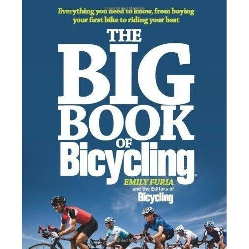 The Big Book of Bicycling: Everything You Need to Everything You Need to Know