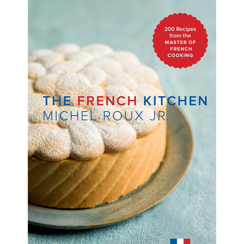 The French Kitchen : 200 Recipes from the Master of French Cooking