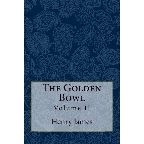 The Golden Bowl: Volume II by Henry James