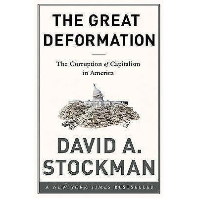 The Great Deformation - The Corruption of Capitalism in America