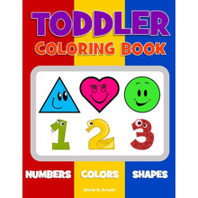 Load image into Gallery viewer, Toddler Coloring Book: Numbers, Colors, Shapes by Olivia O. Arnett
