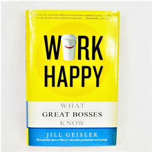 Load image into Gallery viewer, Work Happy: What Great Bosses Know By Jill Geisler-Liquidation Store
